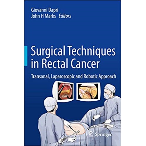 Surgical Techniques in Rectal Cancer_ Transanal, Laparoscopic and Robotic Approach（直肠癌的手术技术-经肛门、腹腔镜和机器人入路）