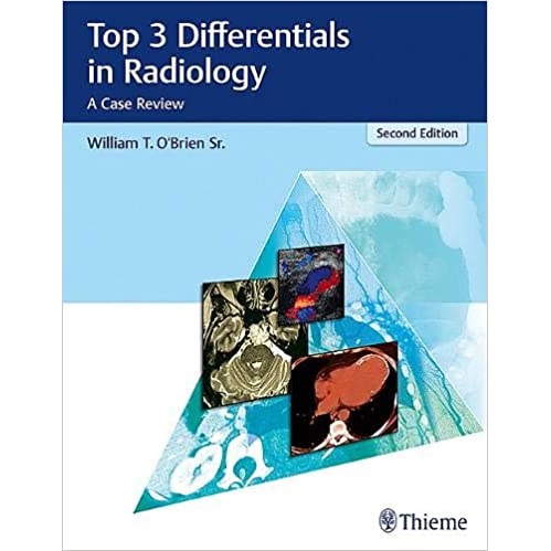 Top 3 Differentials in Radiology_ A Case Review 2nd Edition（放射学的三大差异 病例回顾 第二版）