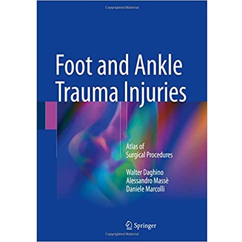 Foot and Ankle Trauma Injuries Atlas of Surgical Procedures（足部及踝部外伤手术损伤图谱）