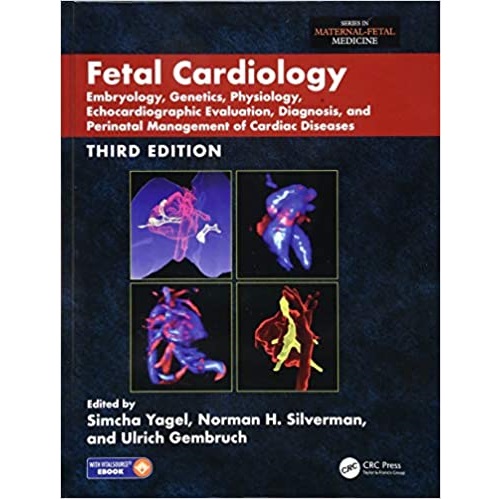 Fetal Cardiology _Embryology, Genetics, Physiology, Echocardiographic Evaluation, Diagnosis, and Perinatal Management of Cardiac Diseases 3rd Edition（胎儿心脏病学 心脏病的胚胎学、遗传学、生理学、超声心动图评价