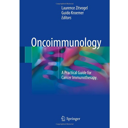 Oncoimmunology _A Practical Guide for Cancer Immunotherapy（肿瘤免疫学 肿瘤免疫治疗的实用指南）