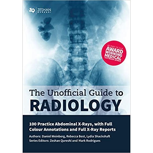 The Unofficial Guide to Radiology 100 Practice Abdominal X Rays with Full Colour Annotations and Full X Ray Reports（放射学的非正式指南100实践腹部X射线与全彩色注释和完整的X射线报告）