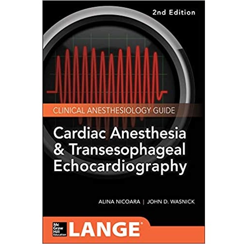 Cardiac Anesthesia and Transesophageal Echocardiography 2nd Edition（心脏麻醉和经食管超声心动图 第2版）