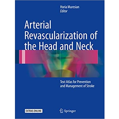 Arterial Revascularization of the Head and Neck_ Text Atlas for Prevention and Management of Stroke（头部和颈部动脉血管重建术 预防和处理脑卒中的图集）