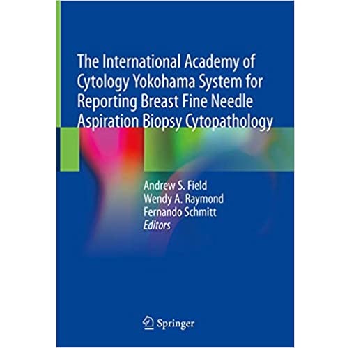 The International Academy of Cytology Yokohama System for Reporting Breast Fine Needle Aspiration Biopsy Cytopathology（乳腺细针穿刺活检细胞病理学系统报告）