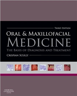 Oral and Maxillofacial Medicine, 3E (2013)