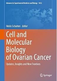 Cell and Molecular Biology of Ovarian Cancer Updates, Insights and New Frontiers 2024（卵巢癌细胞和分子生物学的更新、见解和新前沿）