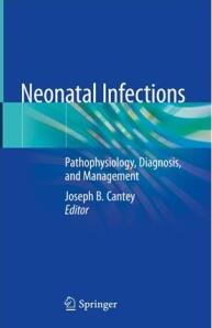 Neonatal Infections_ Pathophysiology, Diagnosis, and Management 2018（新生儿感染 病理生理学、诊断和治疗）