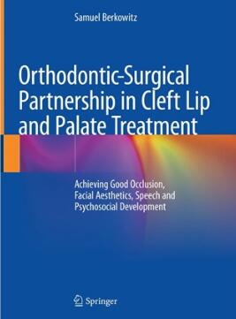 Orthodontic-Surgical Partnership in Cleft Lip and Palate Treatment 2022（唇腭裂的正畸-外科联合治疗）