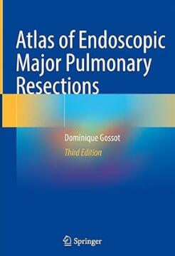 Atlas of Endoscopic Major Pulmonary Resections 3rd Edition 2021（胸腔镜下大范围肺切除图谱 第3版）