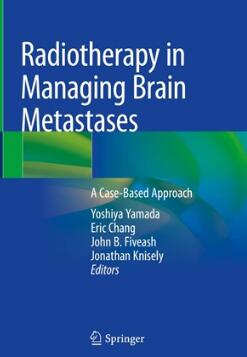 Radiotherapy in Managing Brain Metastases A Case-Based Approach 2020（脑转移瘤的放射治疗 基于病例的方法）