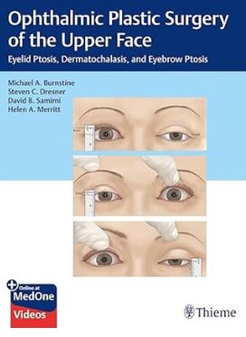 Ophthalmic Plastic Surgery of the Upper Face Eyelid Ptosis, Dermatochalasis, and Eyebrow Ptosis 2019（上面部眼科整形手术 眼睑下垂、皮肤松弛、眉毛下垂）