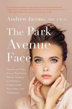 The Park Avenue Face Secrets and Tips from a Top Facial Plastic Surgeon for Flawless, Undetectable Procedures and Treatments 2019（Park Avenue面部整形 顶级面部整形外科医生的秘密和技巧，实现完美、无法察觉的手术和治疗）