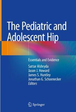 The Pediatric and Adolescent Hip_ Essentials and Evidence 2019（儿童和青少年髋关节的基本要点和证据）