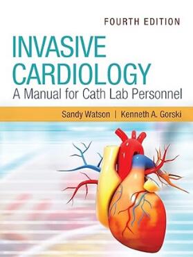 Invasive Cardiology A Manual for Cath Lab Personnel 4th Edition 2022（微创心脏病 导管室人员手册 第4版）