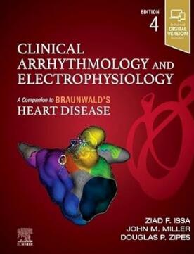 Clinical Arrhythmology and Electrophysiology A Companion to Braunwald’s Heart Disease 4th Edition 2023（临床心律失常与电生理学 《Braunwald心脏病学》姊妹卷 第4版）