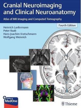 Cranial Neuroimaging and Clinical Neuroanatomy Atlas of MR Imaging and Computed Tomography 4th Edition 2019（MRI和CT颅神经成像和临床神经解剖学图谱 第4版）