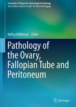 Pathology of the Ovary, Fallopian Tube and Peritoneum（卵巢、输卵管和腹膜的病理学）