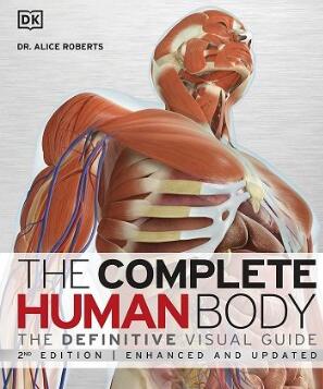 The Complete Human Body The Definitive Visual Guide 2nd Edition（完整的人体权威视觉指南 第2版）