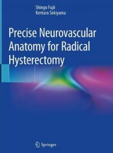 Precise Neurovascular Anatomy for Radical Hysterectomy 2019（根治性子宫切除术的精确神经血管解剖）