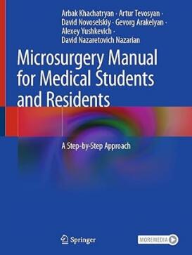 Microsurgery Manual for Medical Students and Residents_ A Step-by-Step Approach 2021（显微外科手术技术培训教程）