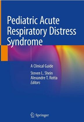 Pediatric Acute Respiratory Distress Syndrome A Clinical Guide 2019（儿童急性呼吸窘迫综合征临床指南）