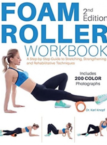 Foam Roller Workbook A Step-by-Step Guide to Stretching, Strengthening and Rehabilitative Techniques 2nd Edition 2019（泡沫轴拉伸放松使用方法 第2版）