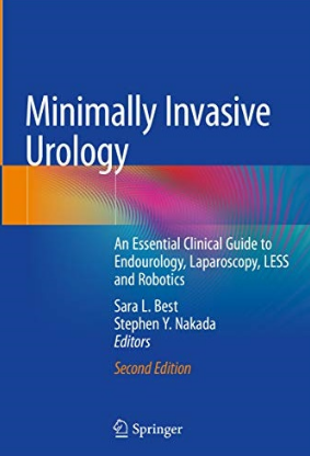 Minimally Invasive Urology_ An Essential Clinical Guide to Endourology, Laparoscopy, LESS and Robotics 2nd Edition 2020（微创泌尿外科_腔内泌尿外科、腹腔镜、LESS和机器人的基本临床指南第2版）