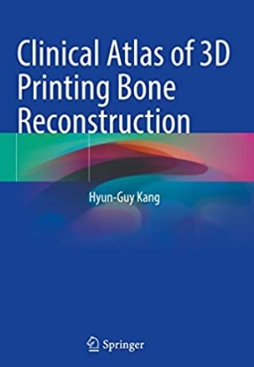 Clinical Atlas of 3D Printing Bone Reconstruction 2021（三维打印骨重建临床图谱）