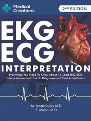 EKG ECG Interpretation Everything you Need to Know about the 12 - Lead ECG EKG 2nd Edition 2021（心电图解读 关于12导联ECG-EKG你需要知道的一切 第2版）