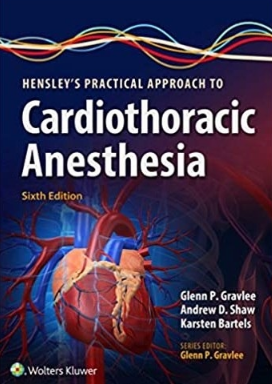 Hensley’s Practical Approach to Cardiothoracic Anesthesia 6th Edition（Hensley心胸麻醉学 第6版）