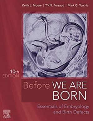 Before We Are Born Essentials of Embryology and Birth Defects 10th Edition 2019（在我们出生前 胚胎学基础与出生缺陷 第10版）