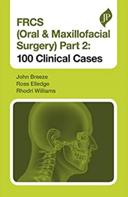 FRCS (Oral & Maxillofacial Surgery) Part 2 100 Clinical Cases 2020（口腔颌面外科第2部分100例临床病例）