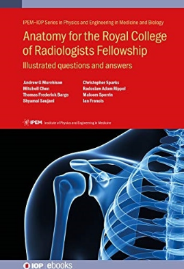 Anatomy for the Royal College of Radiologists Fellowship Illustrated questions and answers 2020（皇家放射科医师学院解剖学奖学金 图解问答）