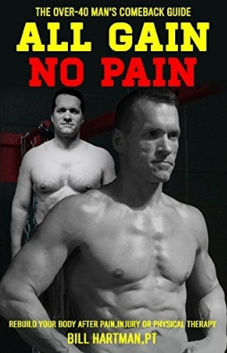 All Gain No Pain The Over-40 Man’s Comeback Guide to Rebuild Your Body After Pain, Injury, or Physical（消除一起疼痛 40岁以上的男人在疼痛、受伤或身体恢复后重建身体的指南）