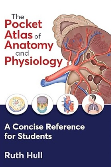 The Pocket Atlas of Anatomy and Physiology A Concise Reference for Students 2023（解剖和生理学袖珍图集 学生的简明参考）