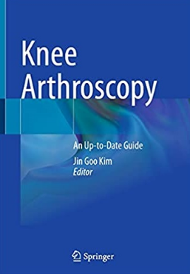 Knee Arthroscopy_ An Up-to-Date Guide 2021（膝关节镜 最新指南）