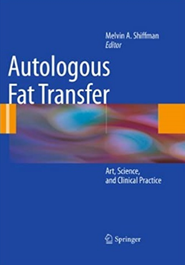 Autologous Fat Transfer_ Art, Science, and Clinical Practice（自体脂肪移植的艺术、科学和临床实践）