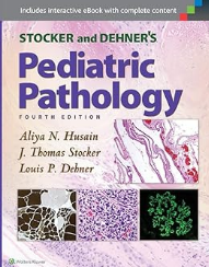 Stocker and Dehner's Pediatric Pathology 4th Edition