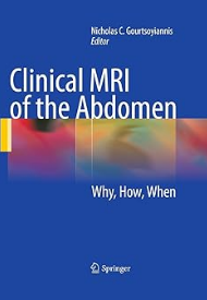 Clinical MRI of the Abdomen: Why,How,When